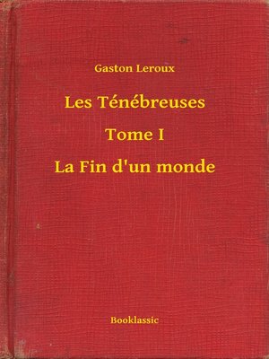 cover image of Les Ténébreuses--Tome I--La Fin d'un monde